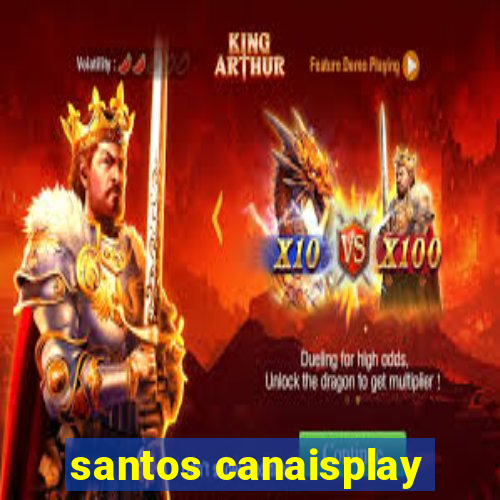 santos canaisplay